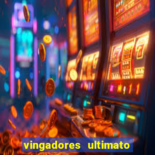 vingadores ultimato completo dublado gratis